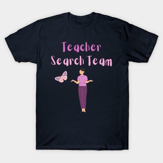 Teacher Search Team T-Shirt by Goldenvsilver